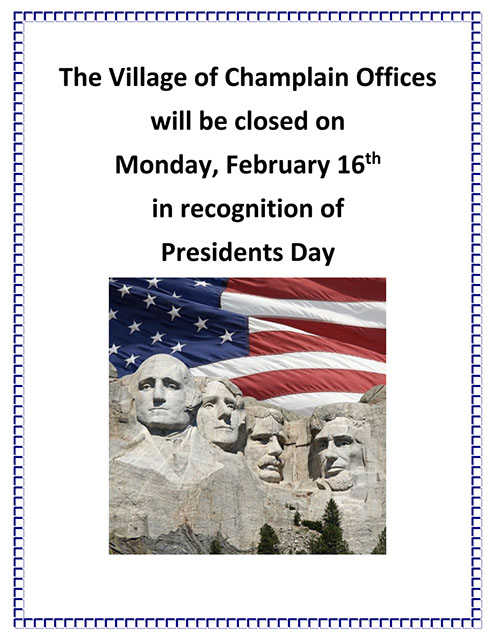 The Village of Champlain Offices will be closed on Monday, February 16th in recognition of Presidents Day.